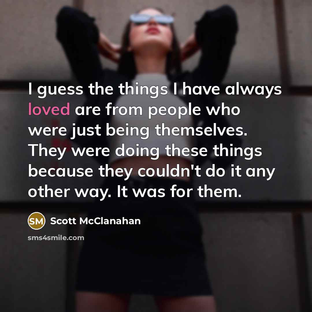 “I guess the things I have always loved are from…” quote by Scott McClanahan
