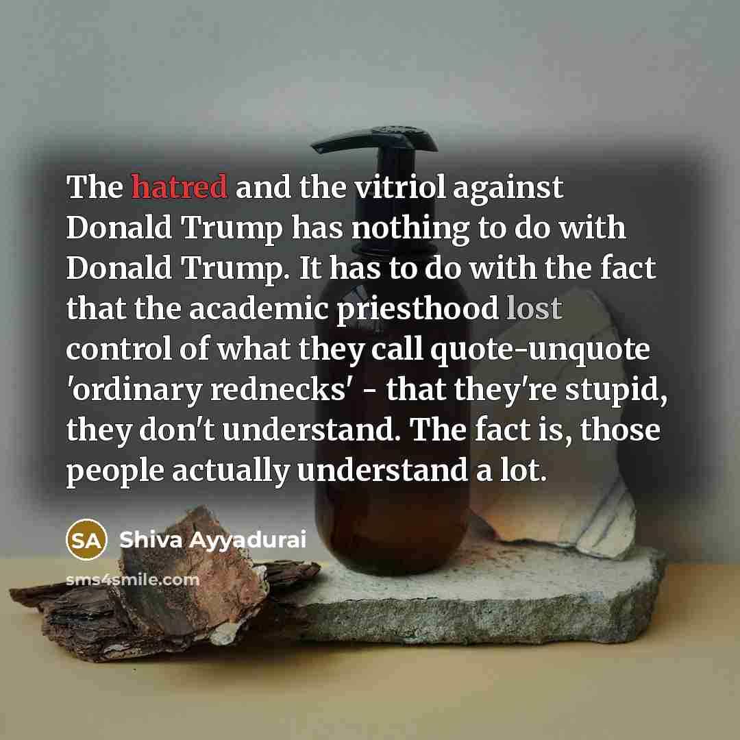 “The hatred and the vitriol against Donald Trump has nothing…” quote by Shiva Ayyadurai
