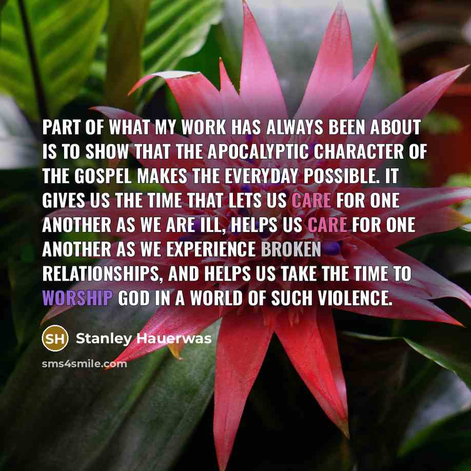 “Part of what my work has always been about is…” quote by Stanley Hauerwas