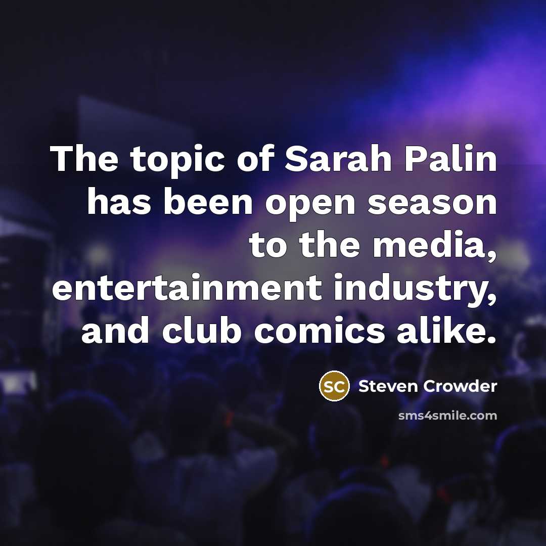 “The topic of Sarah Palin has been open season to…” quote by Steven Crowder