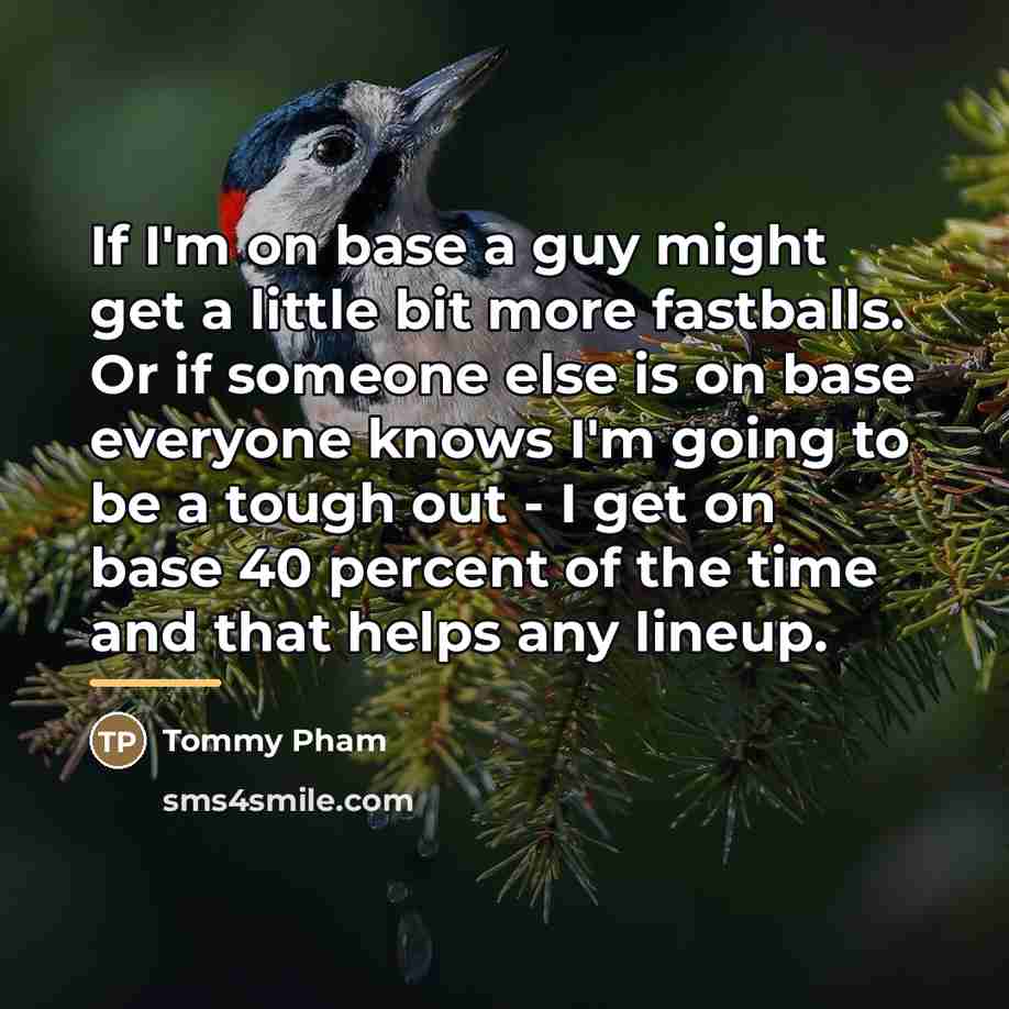 “If I'm on base a guy might get a little…” quote by Tommy Pham