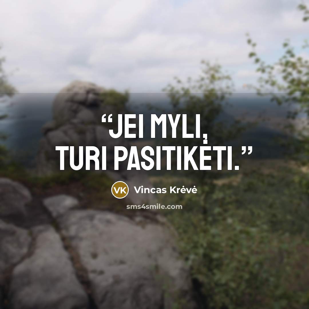 “Jei myli, turi pasitikėti.” quote by Vincas Krėvė