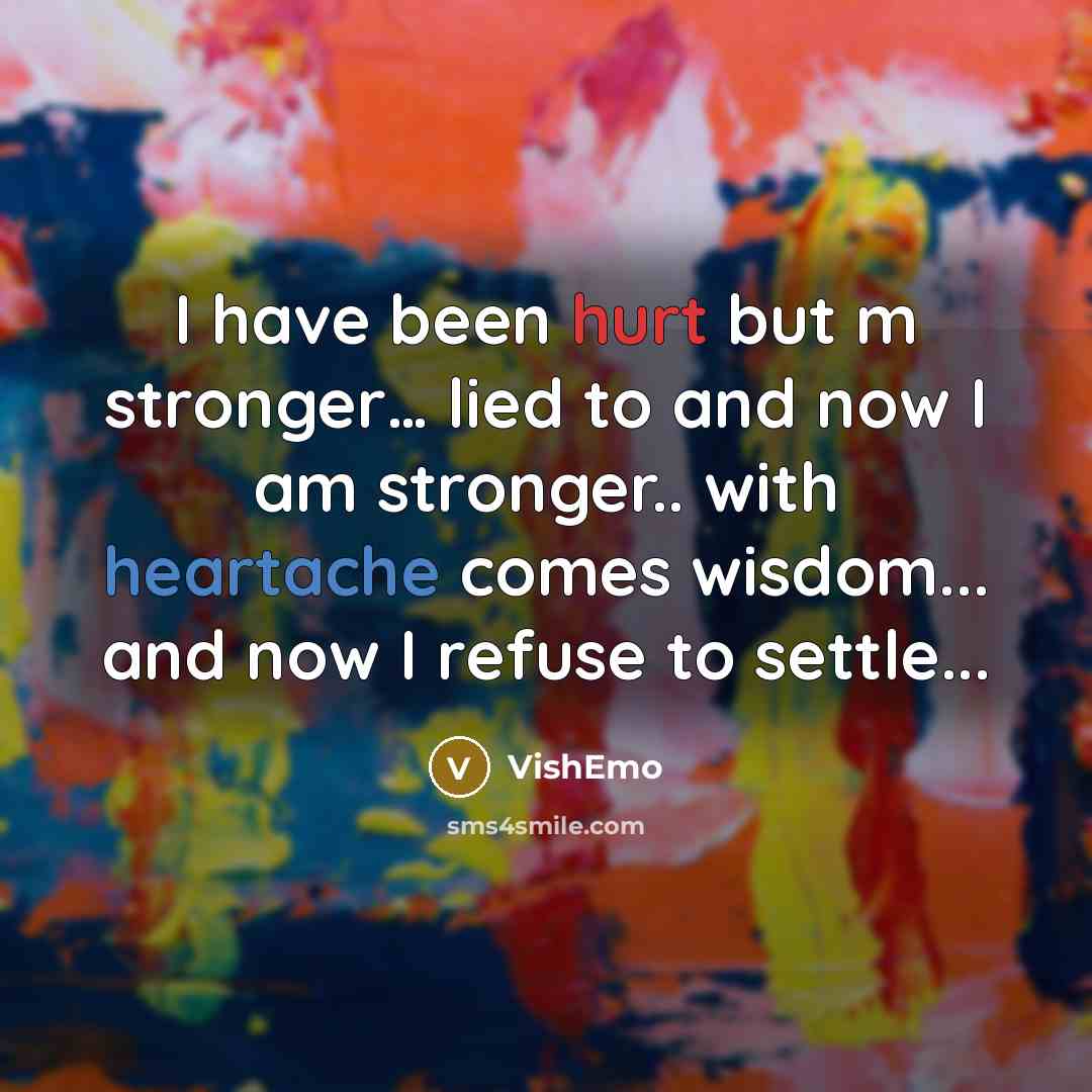 “I have been hurt but m stronger.... lied to and…” quote by VishEmo