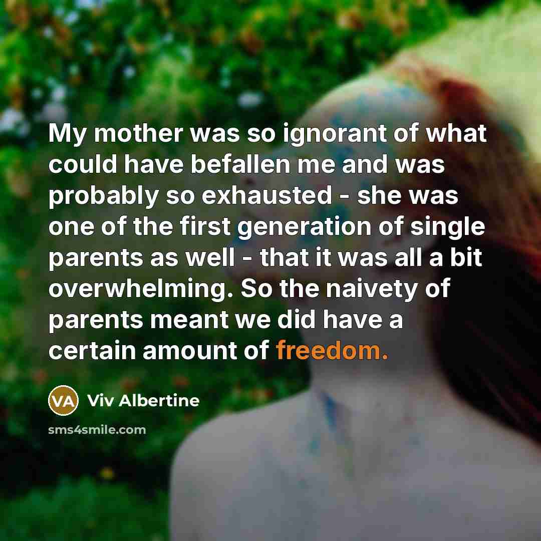 “My mother was so ignorant of what could have befallen…” quote by Viv Albertine