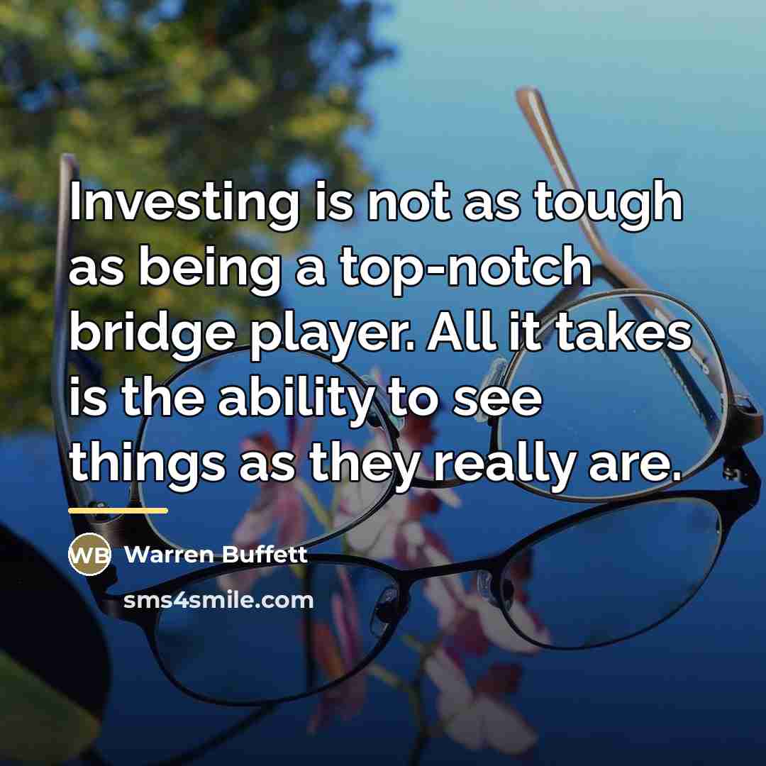 “Investing is not as tough as being a top-notch bridge…” quote by Warren Buffett