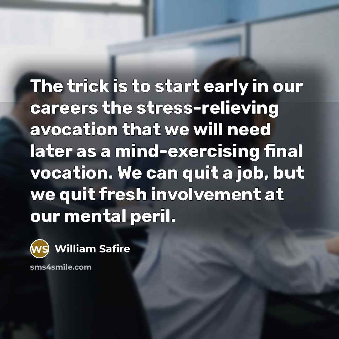 “The trick is to start early in our careers the…” quote by William Safire