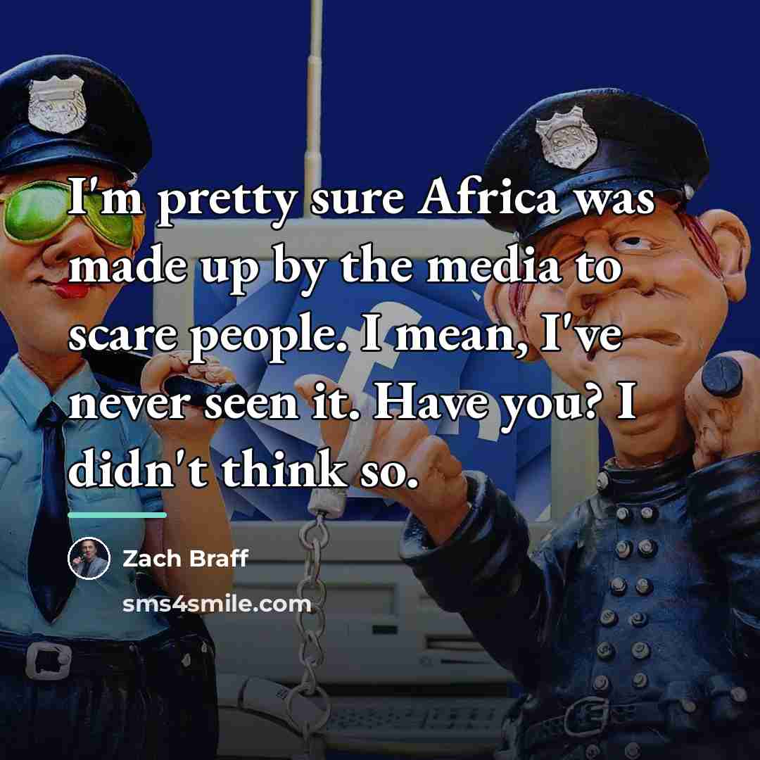 “I'm pretty sure Africa was made up by the media…” quote by Zach Braff