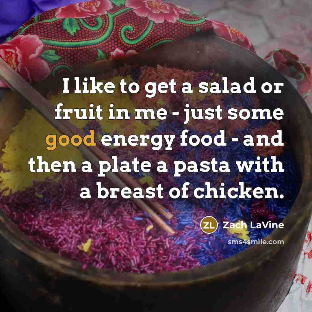 “I like to get a salad or fruit in me…” quote by Zach LaVine