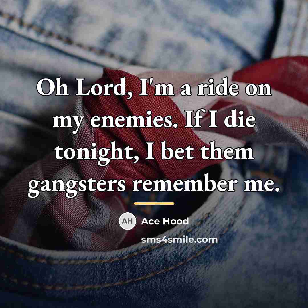 “Oh Lord, I'm a ride on my enemies. If I…” quote by Ace Hood