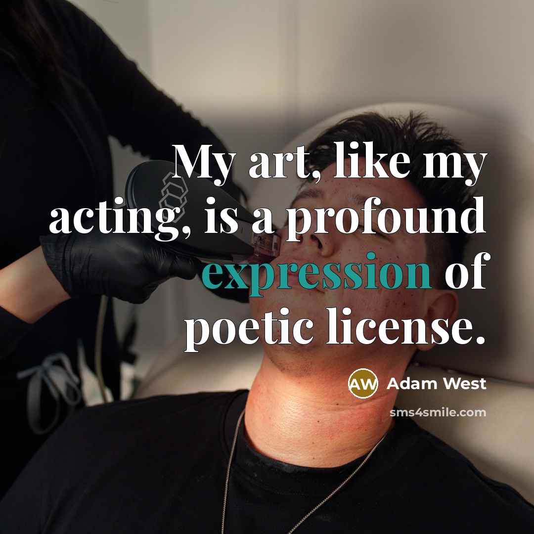 “My art, like my acting, is a profound expression of…” quote by Adam West
