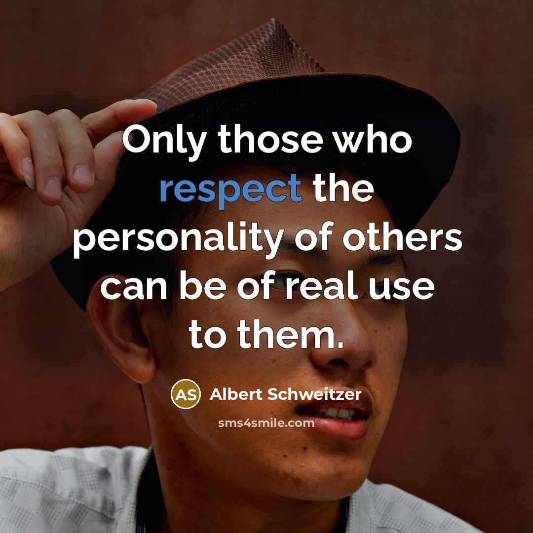 “Only those who respect the personality of others can be…” quote by Albert Schweitzer
