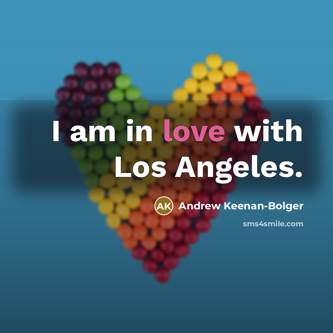 “I am in love with Los Angeles.…” quote by Andrew Keenan-Bolger