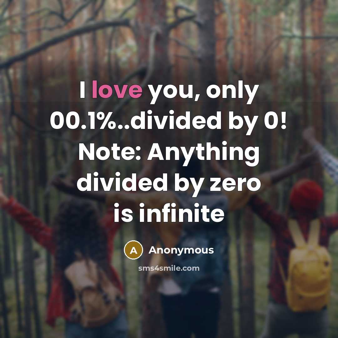 “I love you, only 00.1%..divided by 0! Note: Anything divided…” quote by Anonymous