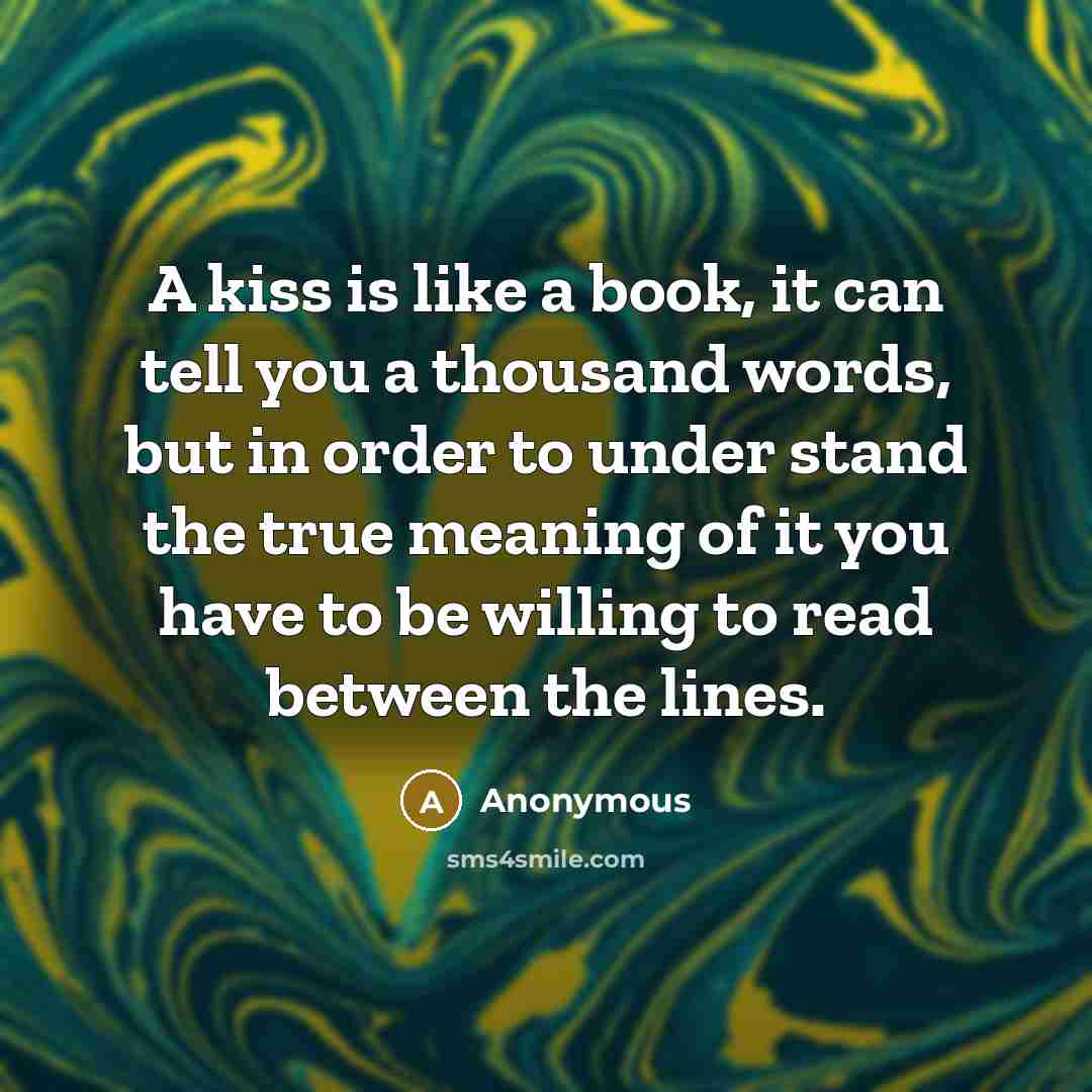 “A kiss is like a book, it can tell you…” quote by Anonymous