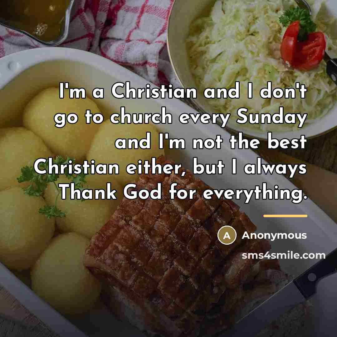 “I'm a Christian and I don't go to church every…” quote by Anonymous
