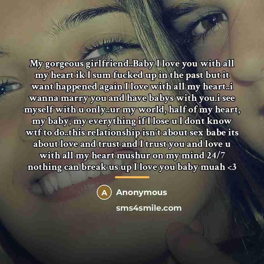 “My gorgeous girlfriend..Baby I love you with all my heart…” quote by Anonymous