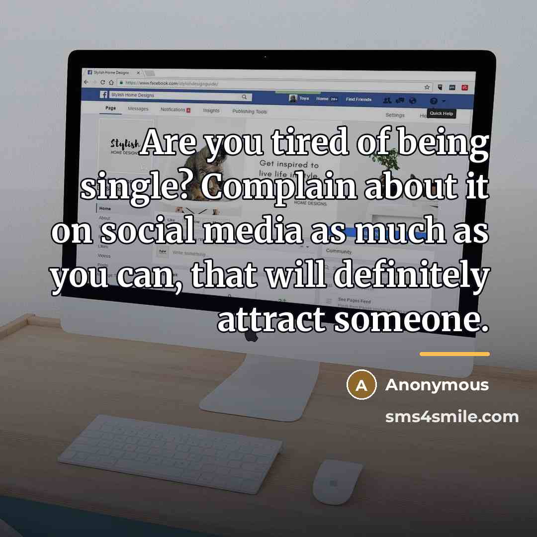 “Are you tired of being single? Complain about it on…” quote by Anonymous