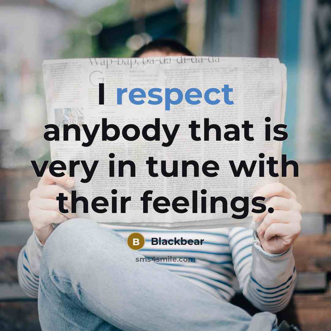 “I respect anybody that is very in tune with their…” quote by Blackbear