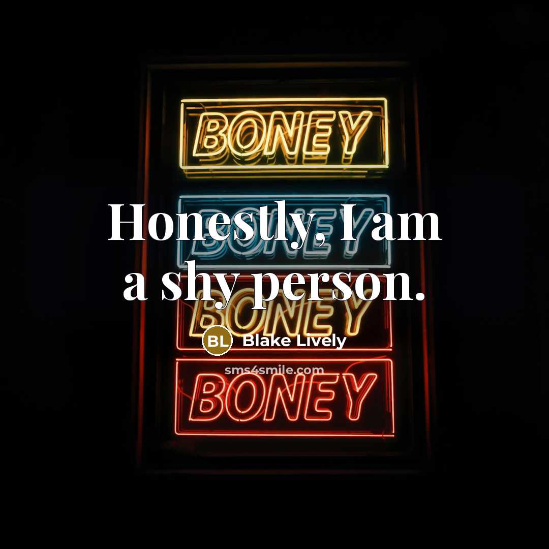 “Honestly, I am a shy person.…” quote by Blake Lively