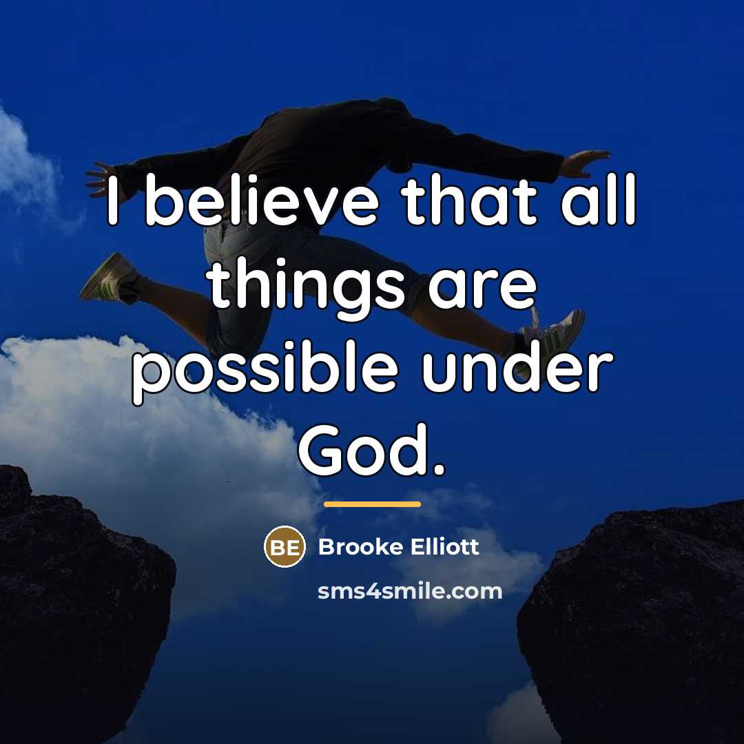 “I believe that all things are possible under God.…” quote by Brooke Elliott