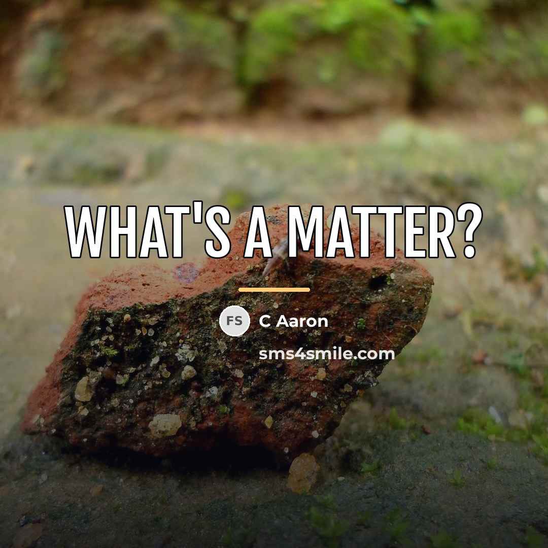 “What's A Matter?…” quote by C Aaron