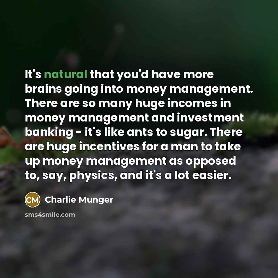 “It's natural that you'd have more brains going into money…” quote by Charlie Munger