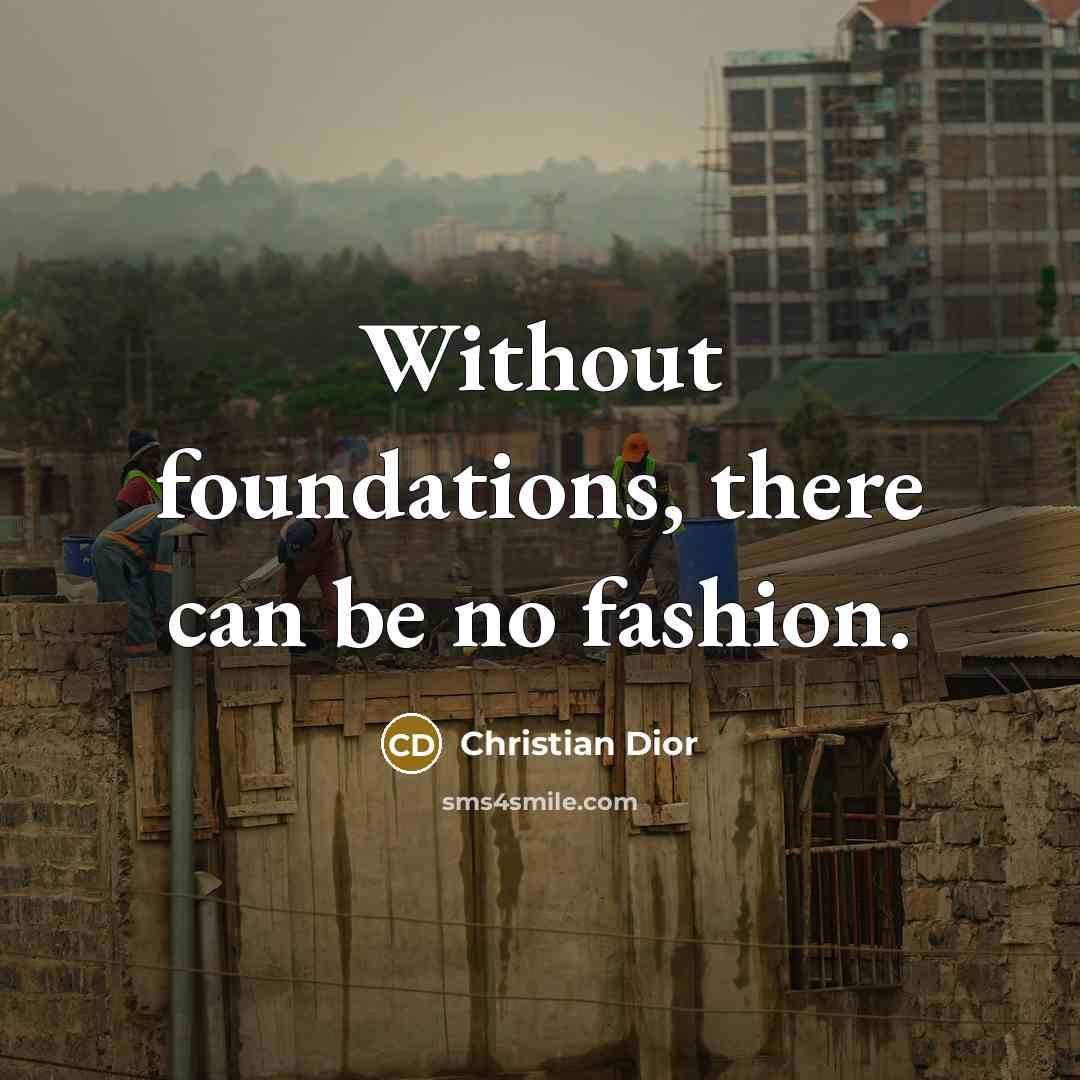 “Without foundations, there can be no fashion.…” quote by Christian Dior