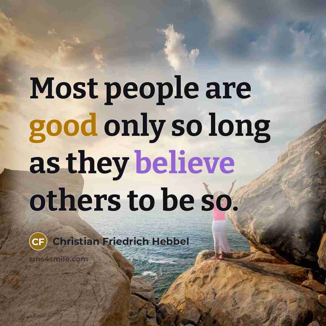 “Most people are good only so long as they believe…” quote by Christian Friedrich Hebbel
