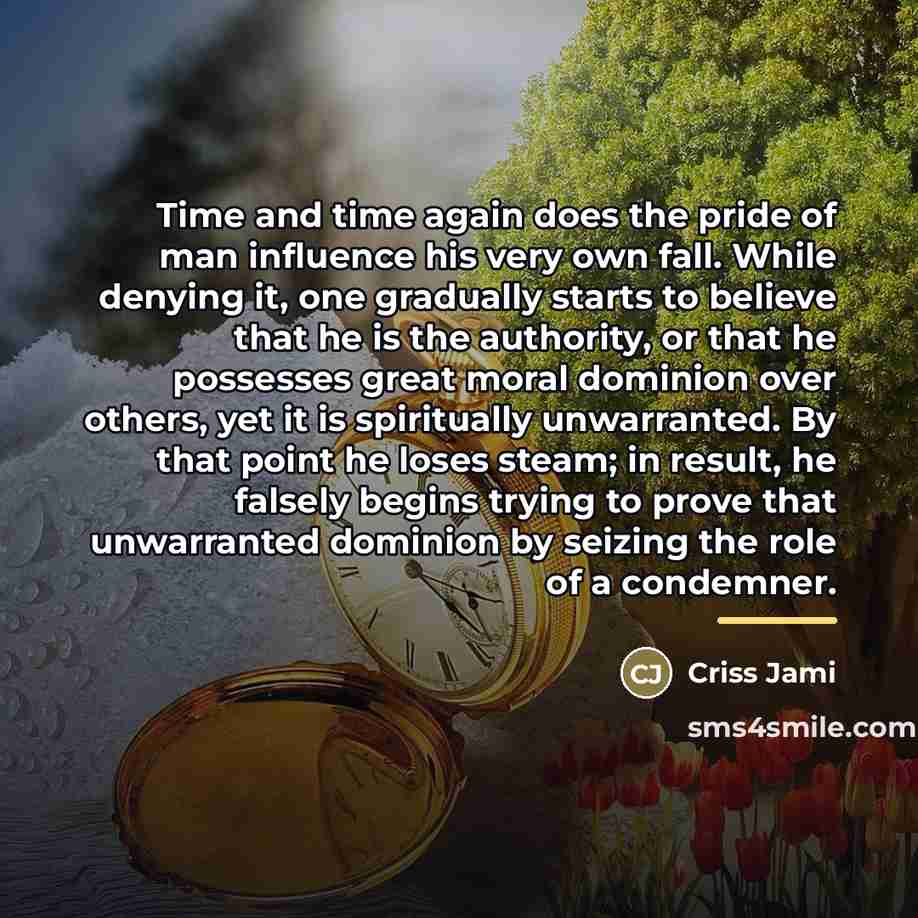 “Time and time again does the pride of man influence…” quote by Criss Jami