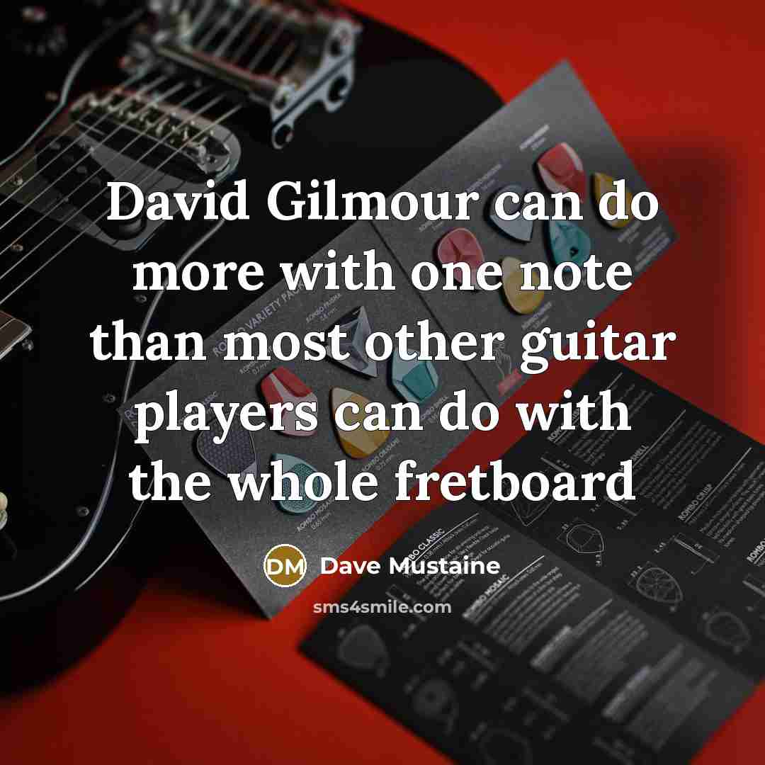 “David Gilmour can do more with one note than most…” quote by Dave Mustaine