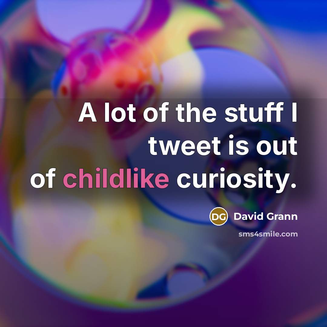 “A lot of the stuff I tweet is out of…” quote by David Grann