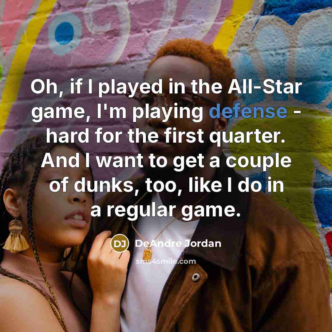 “Oh, if I played in the All-Star game, I'm playing…” quote by DeAndre Jordan