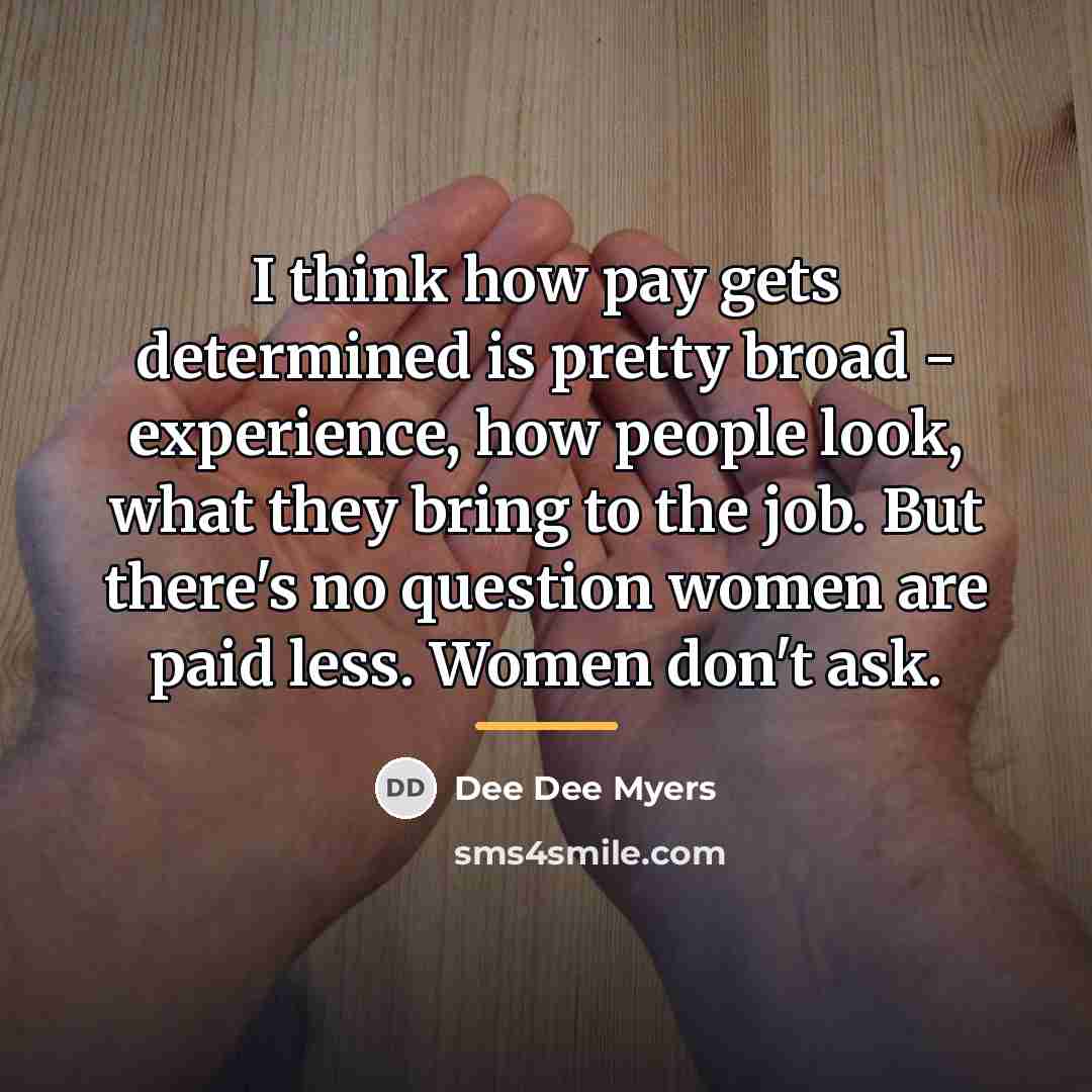 “I think how pay gets determined is pretty broad -…” quote by Dee Dee Myers