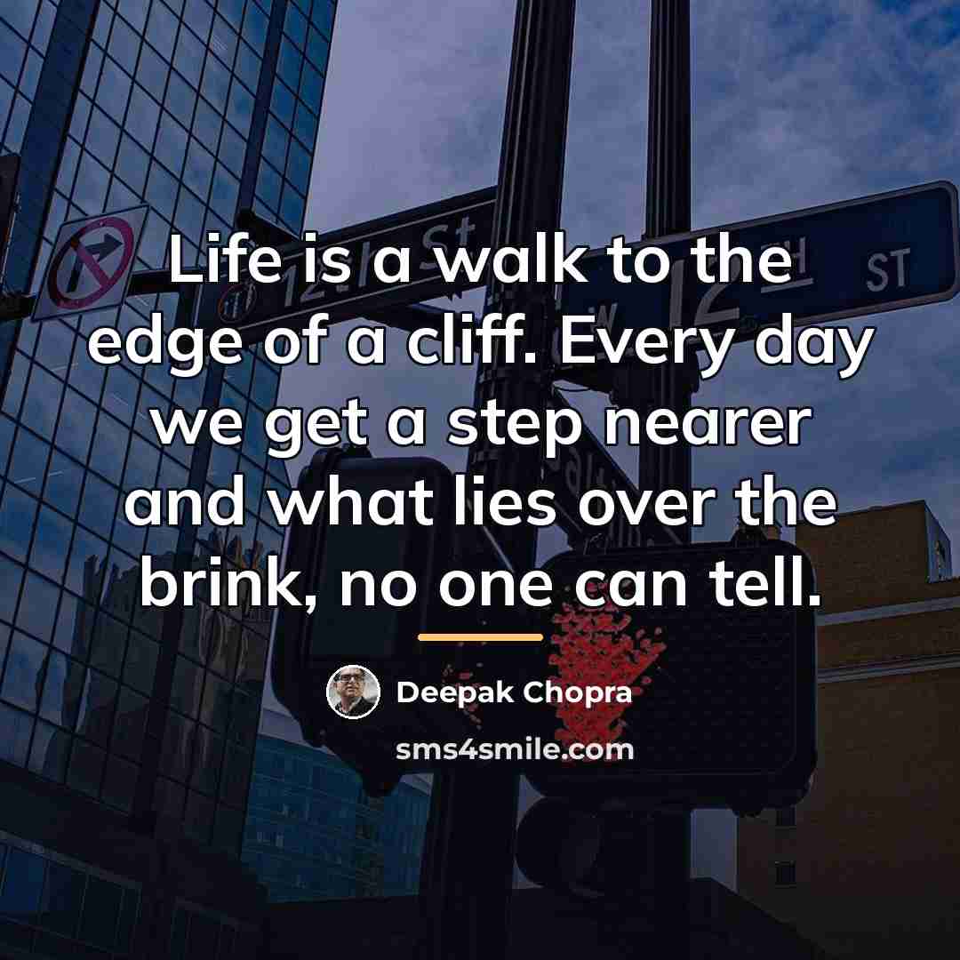 “Life is a walk to the edge of a cliff.…” quote by Deepak Chopra