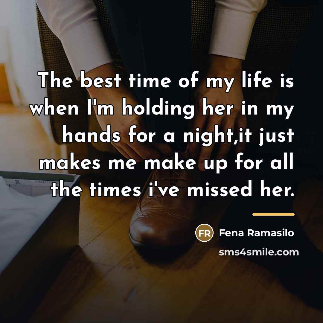 “The best time of my life is when I'm holding…” quote by Fena Ramasilo