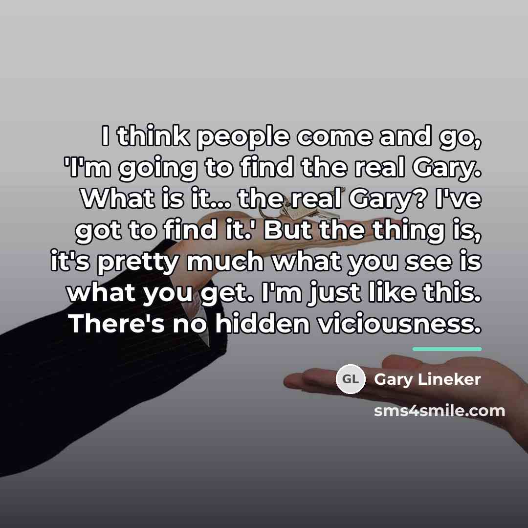 “I think people come and go, 'I'm going to find…” quote by Gary Lineker