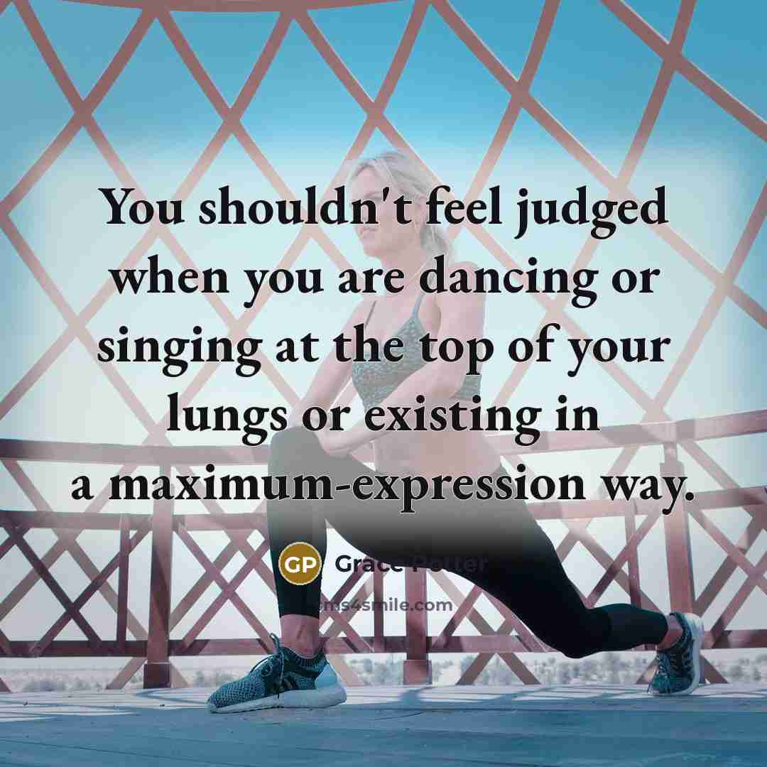 “You shouldn't feel judged when you are dancing or singing…” quote by Grace Potter