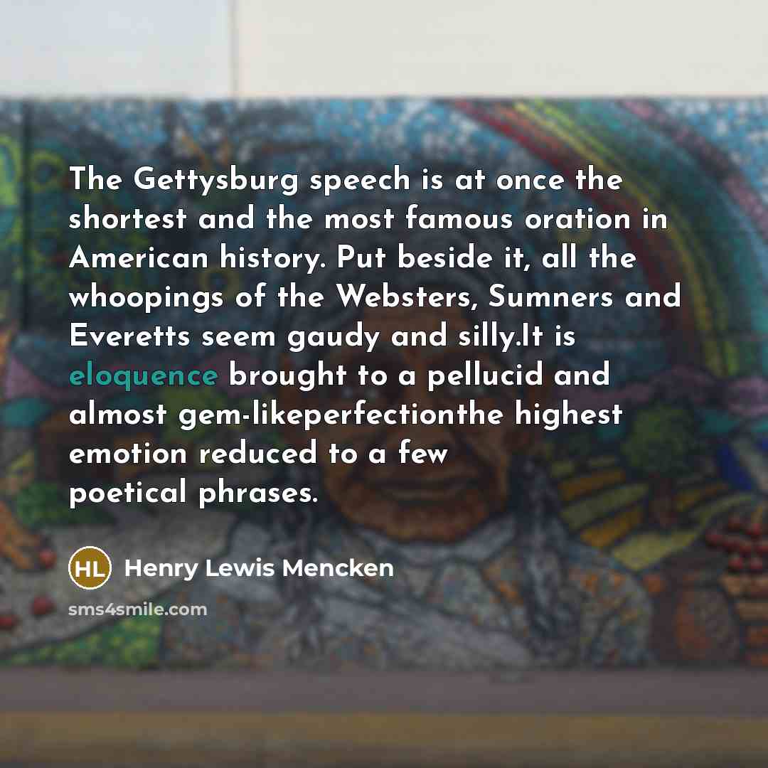 “The Gettysburg speech is at once the shortest and the…” quote by Henry Lewis Mencken