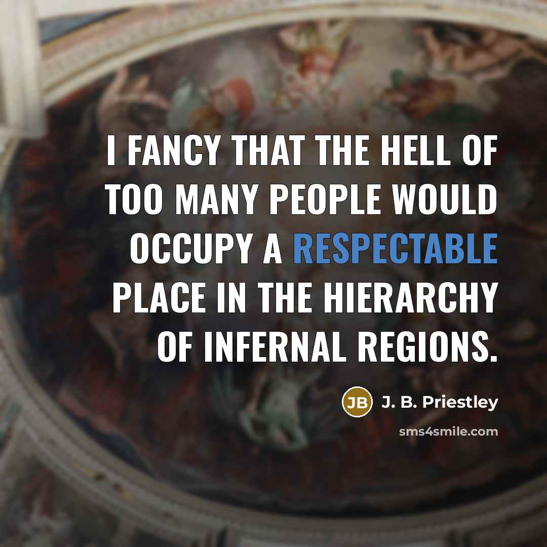 “I fancy that the Hell of Too Many People would…” quote by J. B. Priestley
