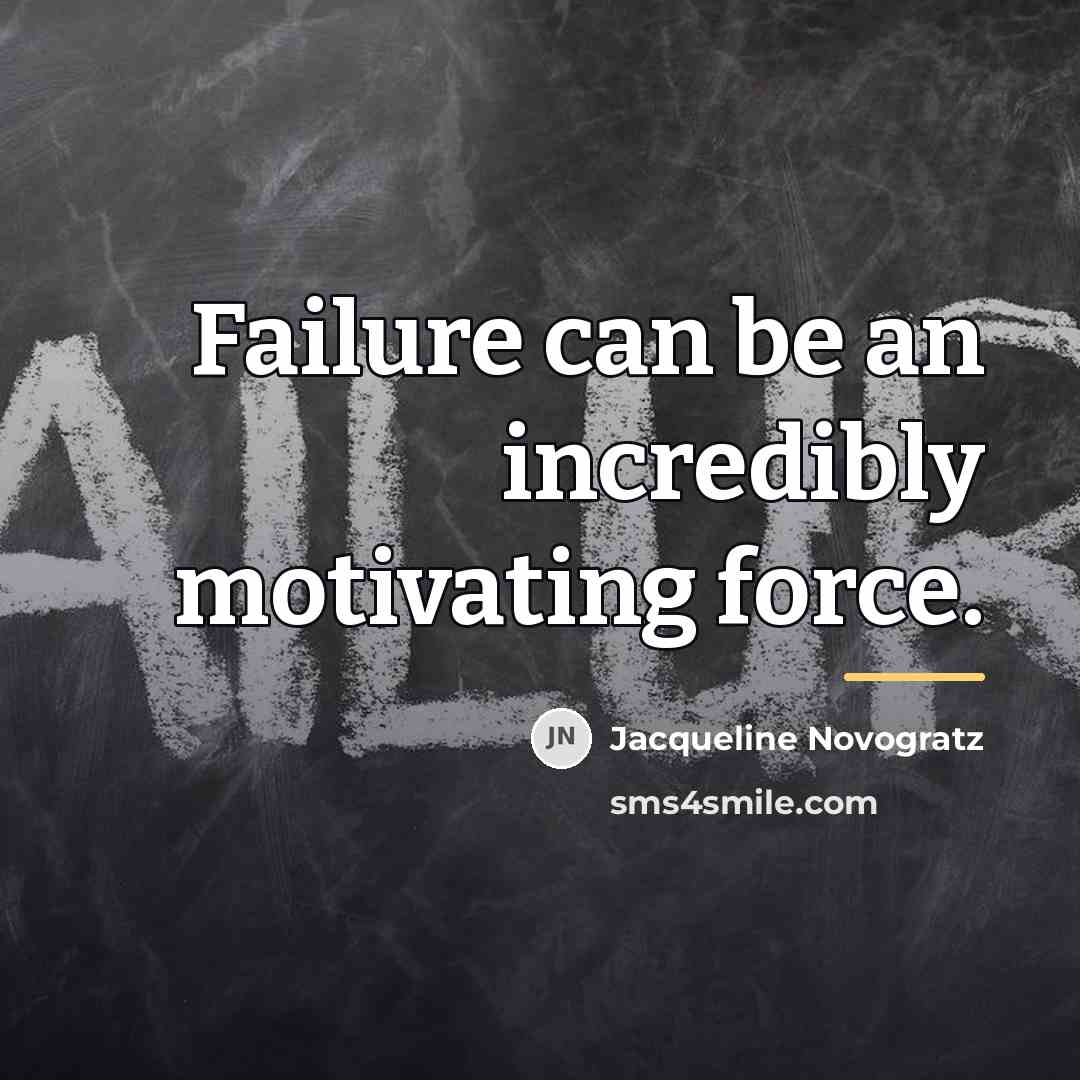“Failure can be an incredibly motivating force.…” quote by Jacqueline Novogratz