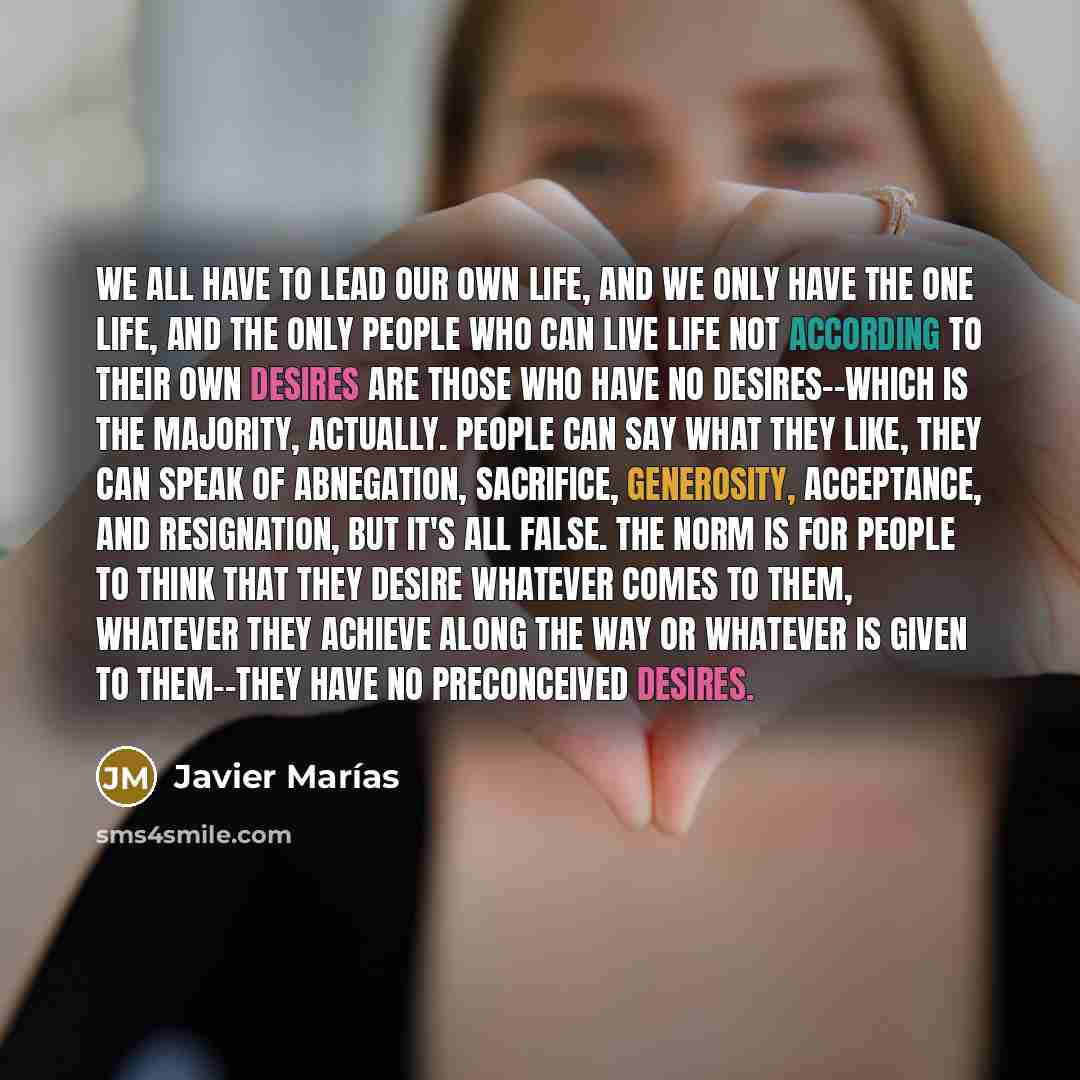 “We all have to lead our own life, and we…” quote by Javier Marías