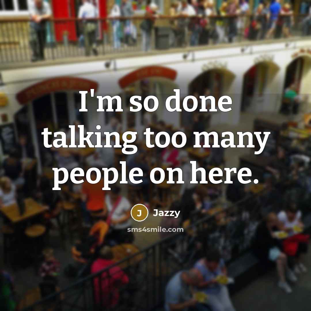 “I'm so done talking too many people on here.” quote by Jazzy