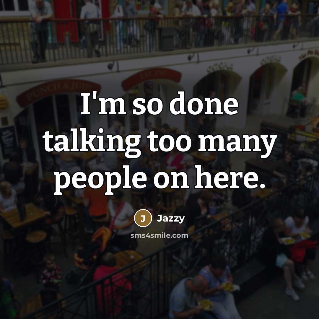 “I'm so done talking too many people on here.” quote by Jazzy