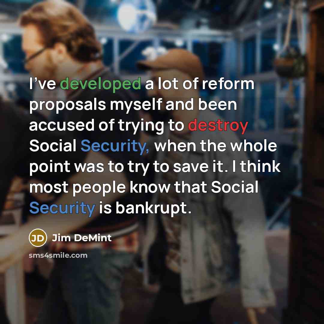 “I've developed a lot of reform proposals myself and been…” quote by Jim DeMint