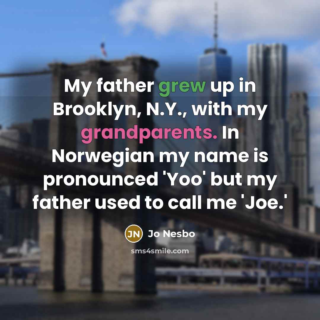 “My father grew up in Brooklyn, N.Y., with my grandparents.…” quote by Jo Nesbo
