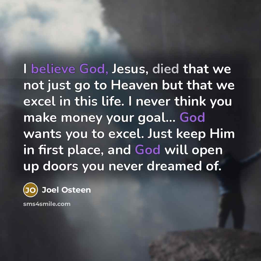 “I believe God, Jesus, died that we not just go…” quote by Joel Osteen
