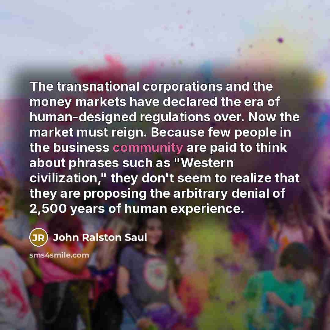 “The transnational corporations and the money markets have declared the…” quote by John Ralston Saul