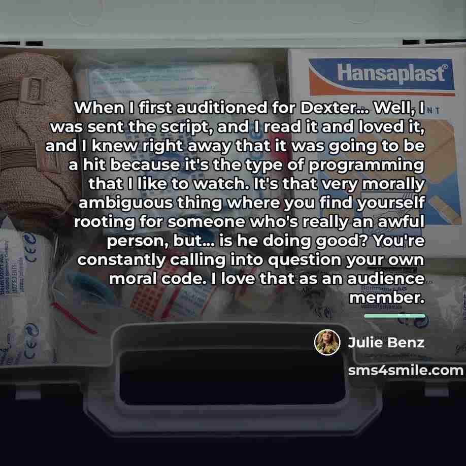 “When I first auditioned for Dexter... Well, I was sent…” quote by Julie Benz