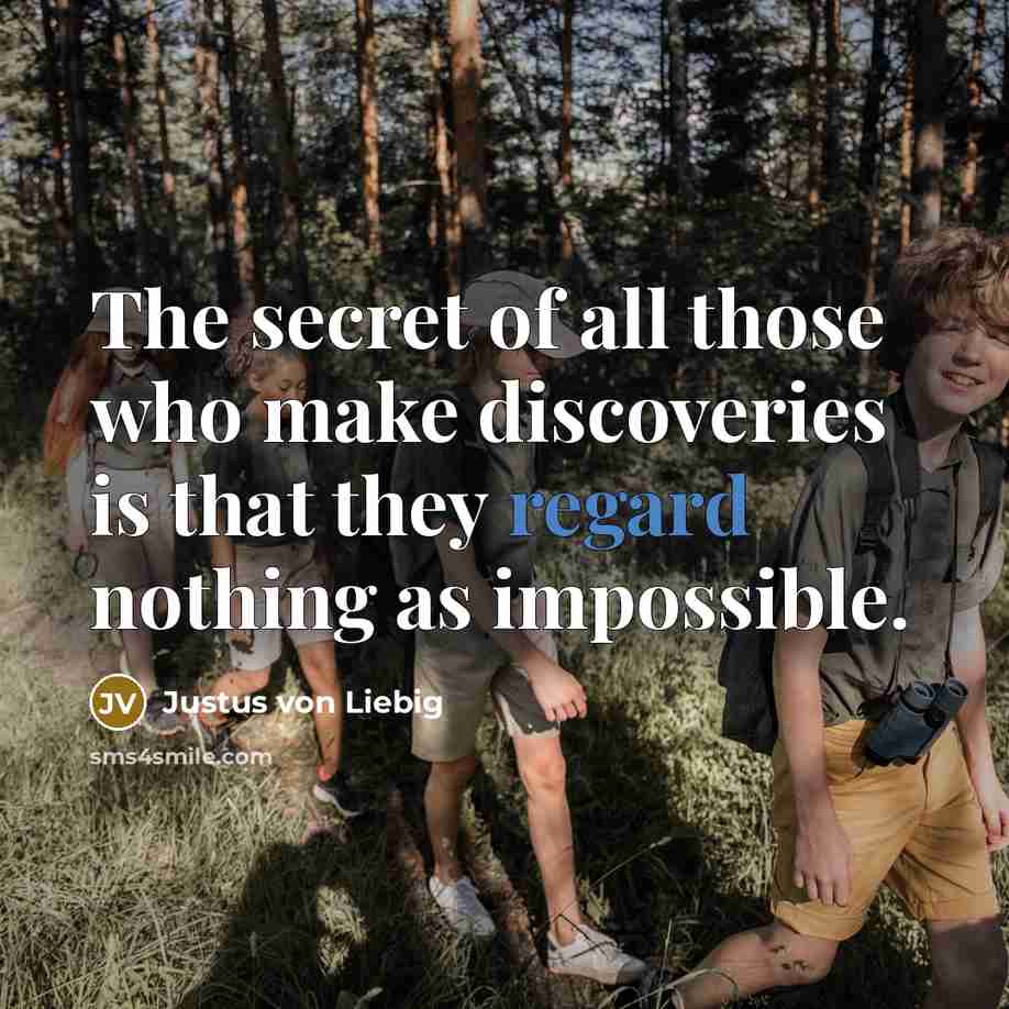 “The secret of all those who make discoveries is that…” quote by Justus von Liebig