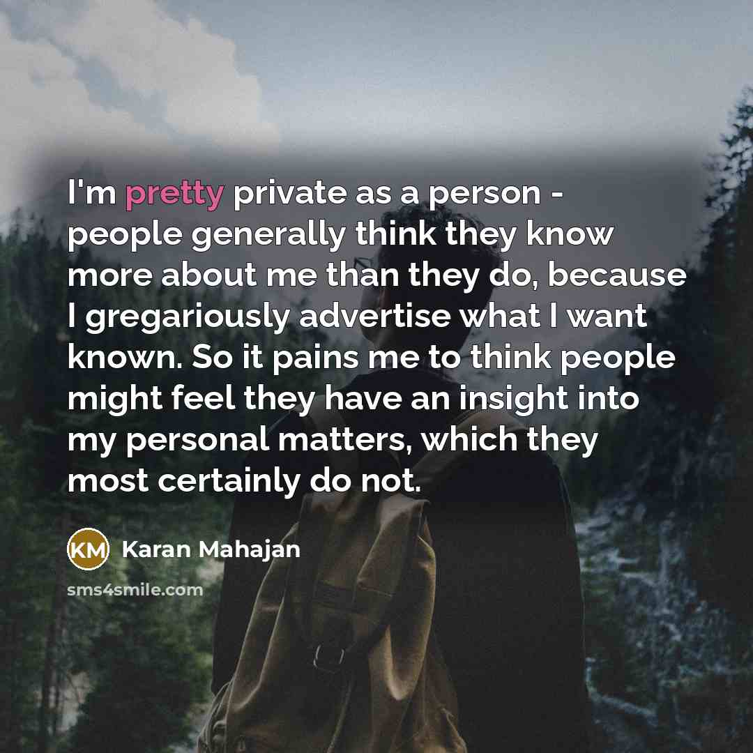 “I'm pretty private as a person - people generally think…” quote by Karan Mahajan